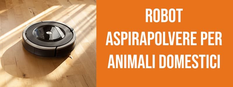 Robot aspirapolvere per animali domestici